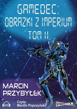 Obrazki z Imperium. Gamedec. Tom 2 - Przybyłek Marcin