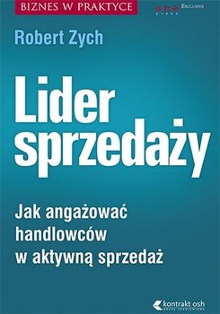 Lider sprzedaży. Jak angażować handlowców w aktywną sprzedaż - Zych Robert