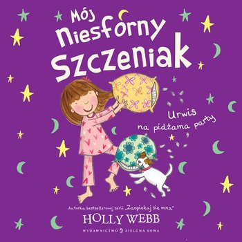 Mój niesforny szczeniak. Część 4. Urwis na pidżama party - Webb Holly