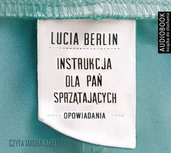 Instrukcja dla pań sprzątających. Opowiadania - Berlin Lucia