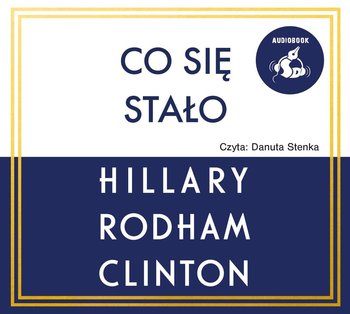 Co się stało - Rodham Clinton Hillary