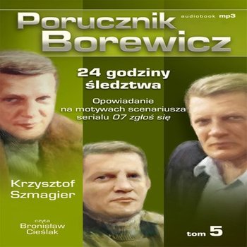 24 godziny śledztwa. Porucznik Borewicz. Tom 5 - Szmagier Krzysztof