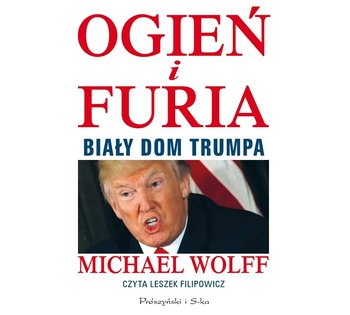 Ogień i furia. Biały Dom Trumpa - Wolff Michael