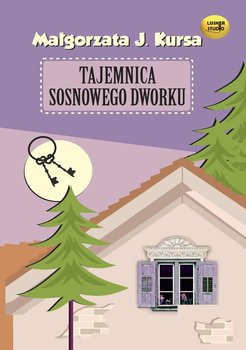 Tajemnica sosnowego dworku - Kursa Małgorzata J.