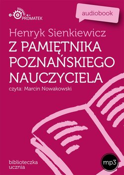 Z pamiętnika poznańskiego nauczyciela - Sienkiewicz Henryk