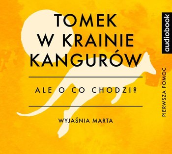 Ale o co chodzi? Tomek w krainie kangurów - Jaźwińska Joanna