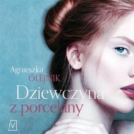 Dziewczyna z porcelany - Olejnik Agnieszka