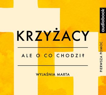 Ale o co chodzi. Wyjaśnia Marta. Krzyżacy - Jaźwińska Joanna