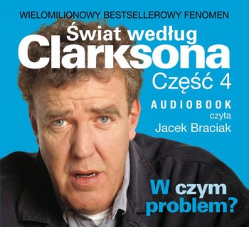 Świat według Clarksona. Część 4. W czym problem? - Clarkson Jeremy