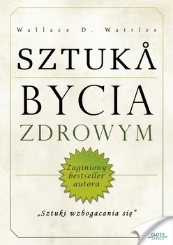 Sztuka bycia zdrowym - Wattles Wallace D.