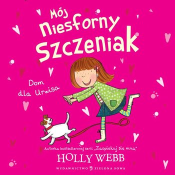 Dom dla Urwisa. Mój niesforny szczeniak. Tom 1 - Webb Holly