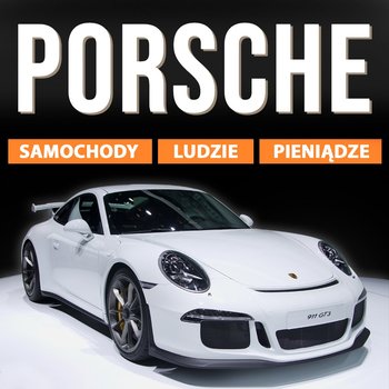 Porsche. Samochody, ludzie, pieniądze - Balińska Monika, Tomys Łukasz