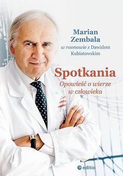 Spotkania. Opowieść o wierze w człowieka - Kubiatowski Dawid, Zembala Marian