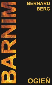Barnim. Ogień - Berg Bernard