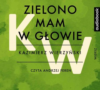 Zielono mam w głowie - Wierzyński Kazimierz