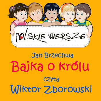 Polskie wiersze. Bajka o królu - Brzechwa Jan