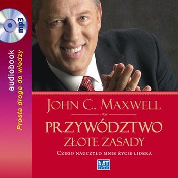 Przywództwo. Złote zasady - Maxwell John C.