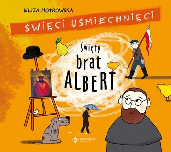 Święci uśmiechnięci. Święty brat Albert - Piotrowska Eliza