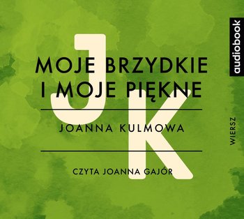 Moje brzydkie i moje piękne - Kulmowa Joanna