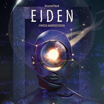 Synteza nadprzestrzeni. Tom 4. Eiden - Bonk Krzysztof