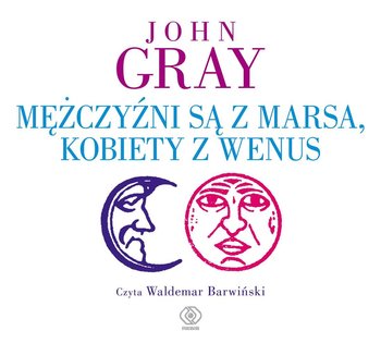 Mężczyźni są z Marsa, kobiety z Wenus - Gray John