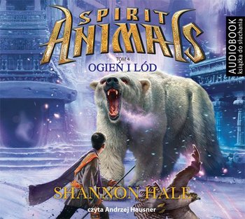 Ogień i lód. Spirit Animals. Tom 4 - Hale Shannon