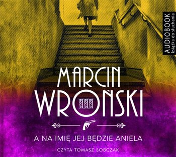 A na imię jej będzie Aniela. Komisarz Maciejewski. Tom 3 - Wroński Marcin