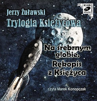 Trylogia księżycowa. Na srebrnym globie / Rękopis z księżyca - Żuławski Jerzy