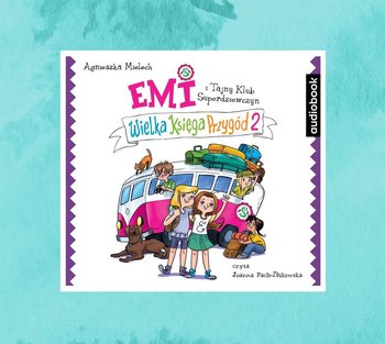 Emi i Tajny Klub Superdziewczyn. Wielka księga przygód. Tom 2 - Mielech Agnieszka