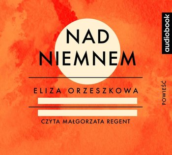 Nad Niemnem - Orzeszkowa Eliza