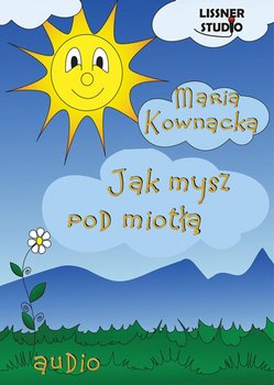 Jak mysz pod miotłą - Kownacka Maria