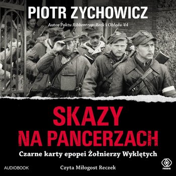 Skazy na pancerzach. Czarne karty epopei Żołnierzy Wyklętych - Zychowicz Piotr