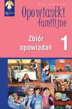 Opowiastki familijne 1. Zbiór opowiadań - Andrzejczuk Beata
