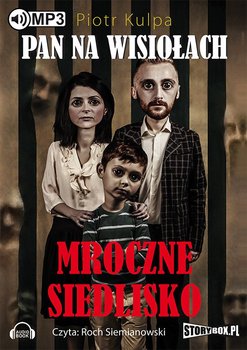 Mroczne siedlisko. Pan na Wisiołach. Tom 1 - Kulpa Piotr