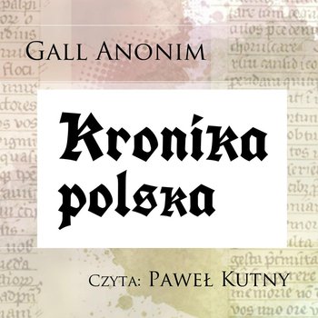 Kronika polska - Anonim Gall