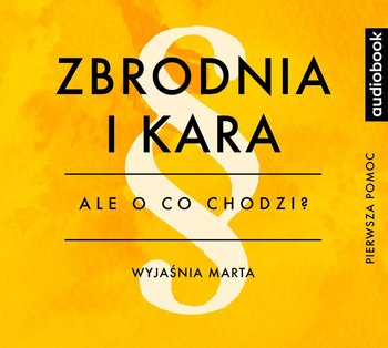 Ale o co chodzi? Zbrodnia i kara - Jaźwińska Joanna