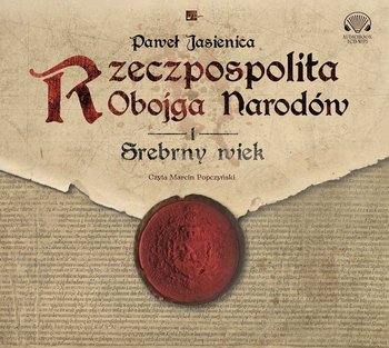 Rzeczpospolita Obojga Narodów. Srebrny wiek - Jasienica Paweł
