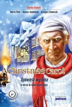 A Christmas Carol. Opowieść wigilijna w wersji do nauki angielskiego - Dickens Charles, Fihel Marta, Jemielniak Dariusz, Komerski Grzegorz