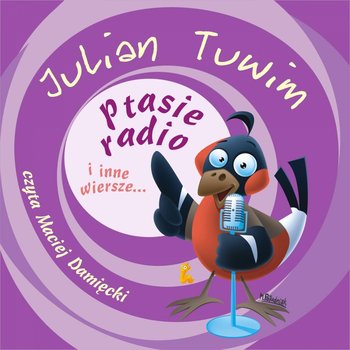 Ptasie radio i inne wiersze... - Tuwim Julian