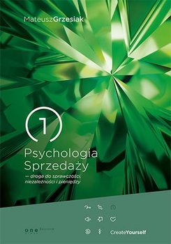 Psychologia sprzedaży - droga do sprawczości, niezależności i pieniędzy - Grzesiak Mateusz
