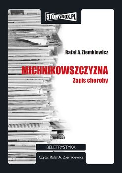 Michnikowszyzna. Zapis choroby - Ziemkiewicz Rafał A.