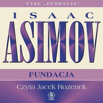 Fundacja. Tom 6. Fundacja - Asimov Isaac