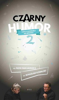 Czarny humor. Czyli o kościele na wesoło. Część 2 - Pawlukiewicz Piotr, Kowalski Bogusław