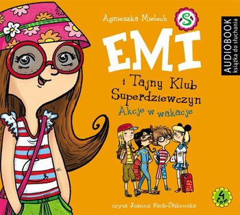 Akcje w wakacje. Emi i Tajny Klub Superdziewczyn. Tom 4 - Mielech Agnieszka