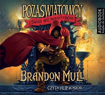 Pozaświatowcy. Tom 1. Świat bez bohaterów - Mull Brandon