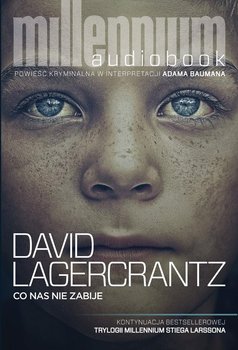 Millennium. Tom 4. Co nas nie zabije - Lagercrantz David
