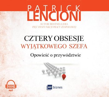 Cztery obsesje wyjątkowego szefa. Opowieść o przywództwie - Lencioni Patrick