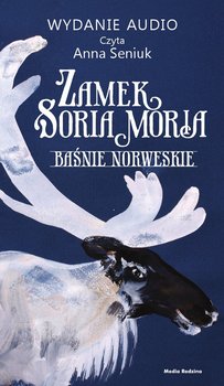 Baśnie norweskie. Zamek Soria Moria - Moe Jorgen, Asbjornsen Peter Christen