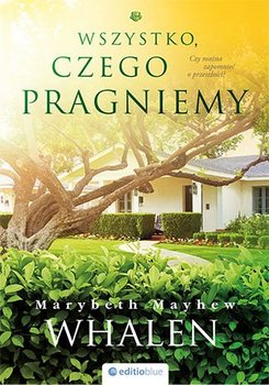 Wszystko, czego pragniemy - Mayhew Whalen Marybeth