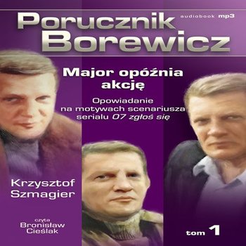 Major opóźnia akcję. Porucznik Borewicz. Tom 1 - Szmagier Krzysztof